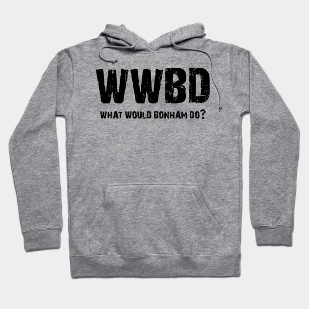 What Would Bonham Do? Hoodie by Drummer Ts